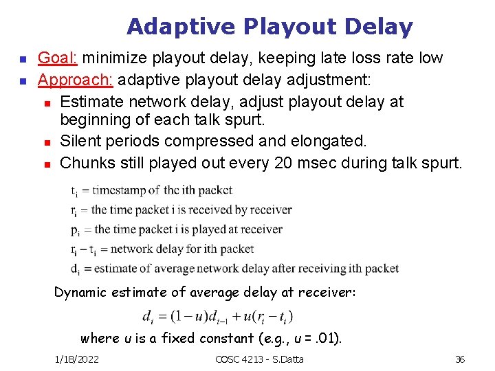 Adaptive Playout Delay n n Goal: minimize playout delay, keeping late loss rate low