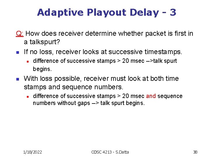 Adaptive Playout Delay - 3 Q: How does receiver determine whether packet is first