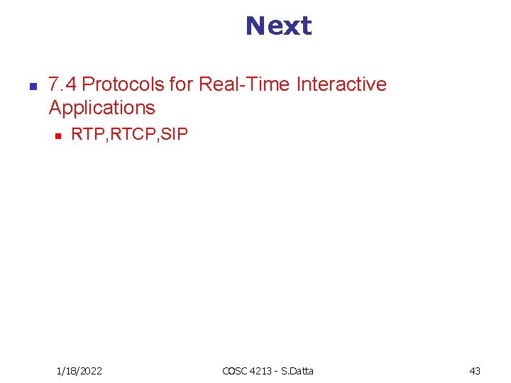 Next n 7. 4 Protocols for Real-Time Interactive Applications n RTP, RTCP, SIP 1/18/2022