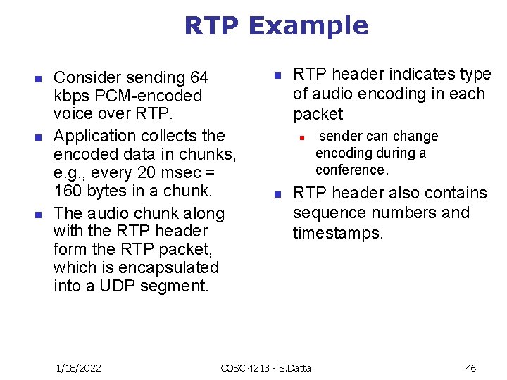 RTP Example n n n Consider sending 64 kbps PCM-encoded voice over RTP. Application