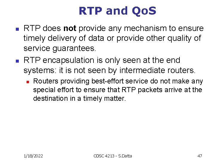 RTP and Qo. S n n RTP does not provide any mechanism to ensure