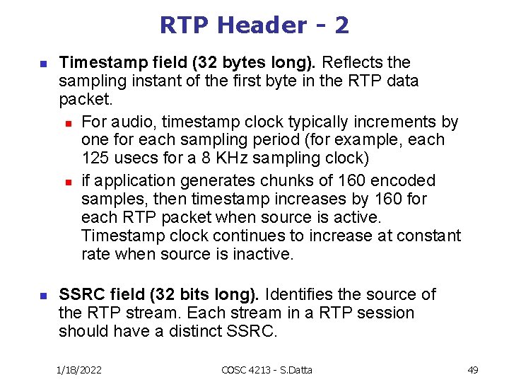 RTP Header - 2 n n Timestamp field (32 bytes long). Reflects the sampling