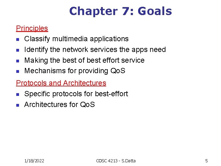 Chapter 7: Goals Principles n Classify multimedia applications n Identify the network services the