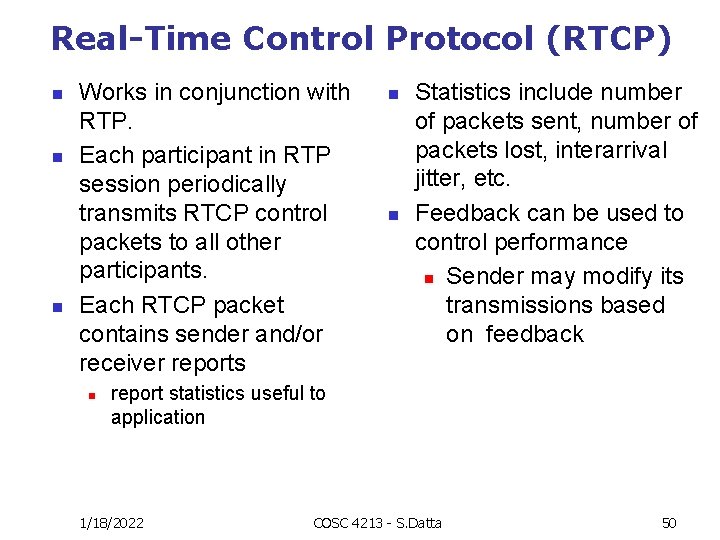 Real-Time Control Protocol (RTCP) n n n Works in conjunction with RTP. Each participant