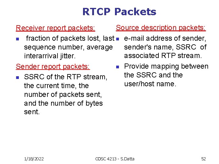 RTCP Packets Source description packets: Receiver report packets: n fraction of packets lost, last