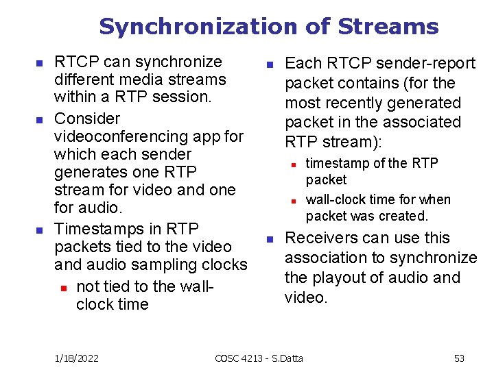 Synchronization of Streams n n n RTCP can synchronize different media streams within a