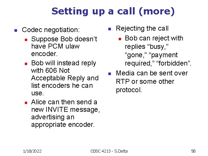 Setting up a call (more) n Codec negotiation: n Suppose Bob doesn’t have PCM