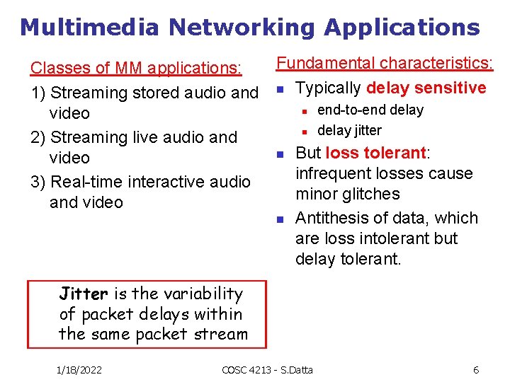 Multimedia Networking Applications Fundamental characteristics: Classes of MM applications: 1) Streaming stored audio and