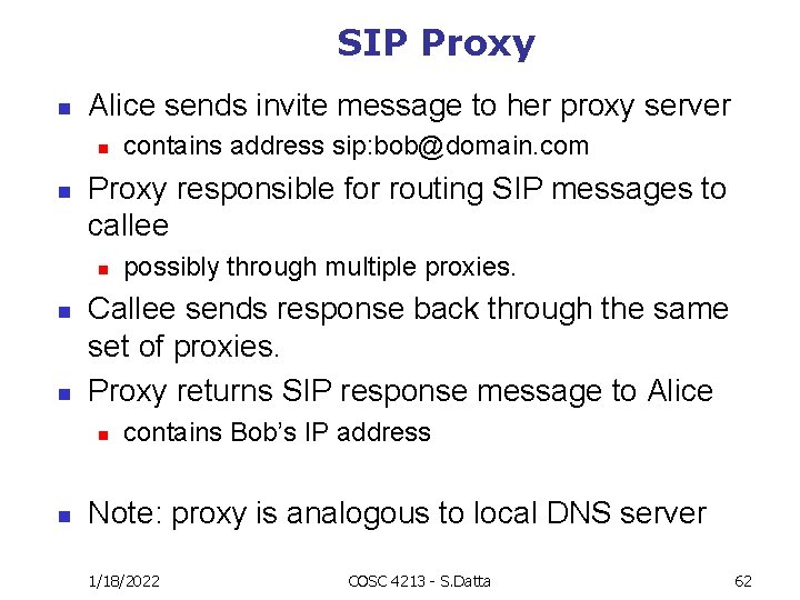 SIP Proxy n Alice sends invite message to her proxy server n n Proxy