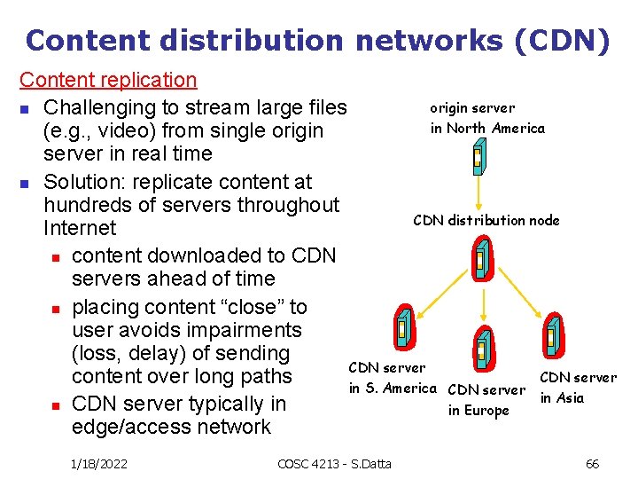 Content distribution networks (CDN) Content replication origin server n Challenging to stream large files