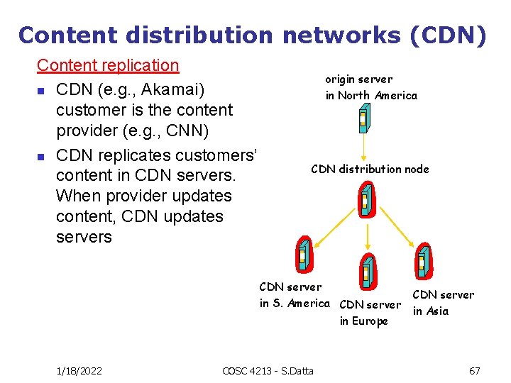 Content distribution networks (CDN) Content replication n CDN (e. g. , Akamai) customer is