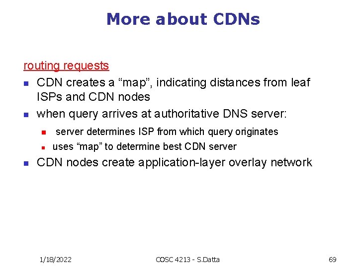 More about CDNs routing requests n CDN creates a “map”, indicating distances from leaf