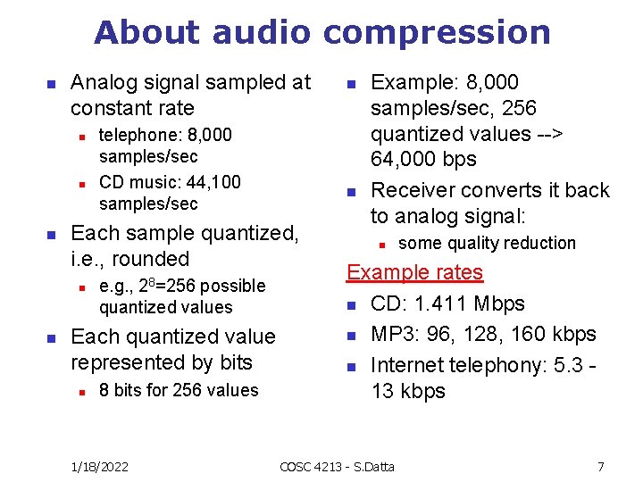 About audio compression n Analog signal sampled at constant rate n n Each sample