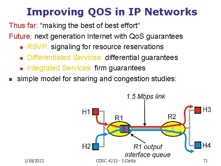 Improving QOS in IP Networks Thus far: “making the best of best effort” Future: