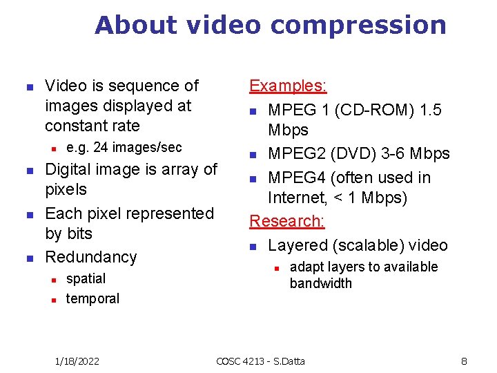 About video compression n Video is sequence of images displayed at constant rate n