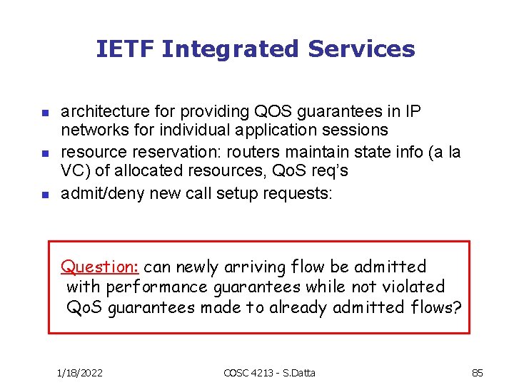 IETF Integrated Services n n n architecture for providing QOS guarantees in IP networks