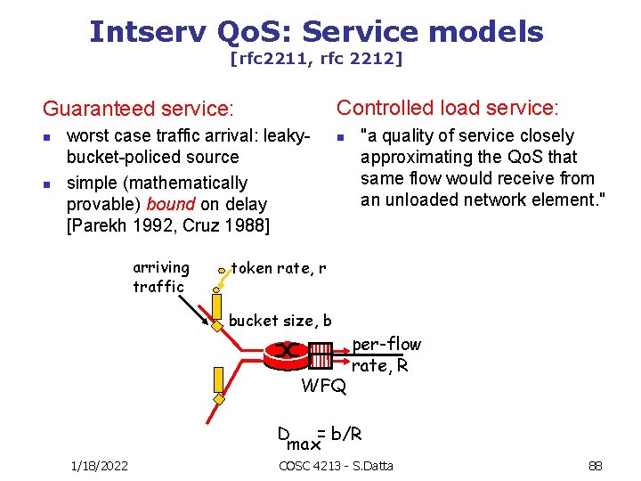 Intserv Qo. S: Service models [rfc 2211, rfc 2212] Controlled load service: Guaranteed service: