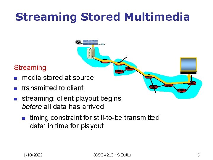 Streaming Stored Multimedia Streaming: n media stored at source n transmitted to client n
