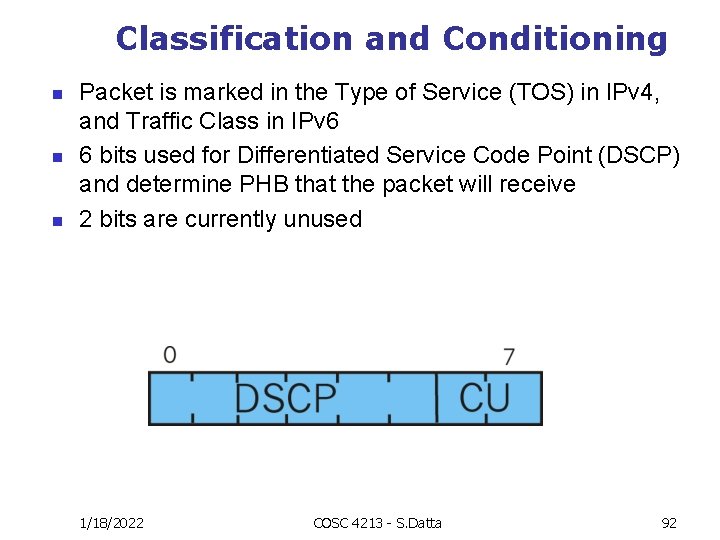 Classification and Conditioning n n n Packet is marked in the Type of Service