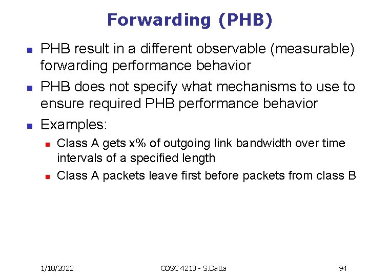 Forwarding (PHB) n n n PHB result in a different observable (measurable) forwarding performance