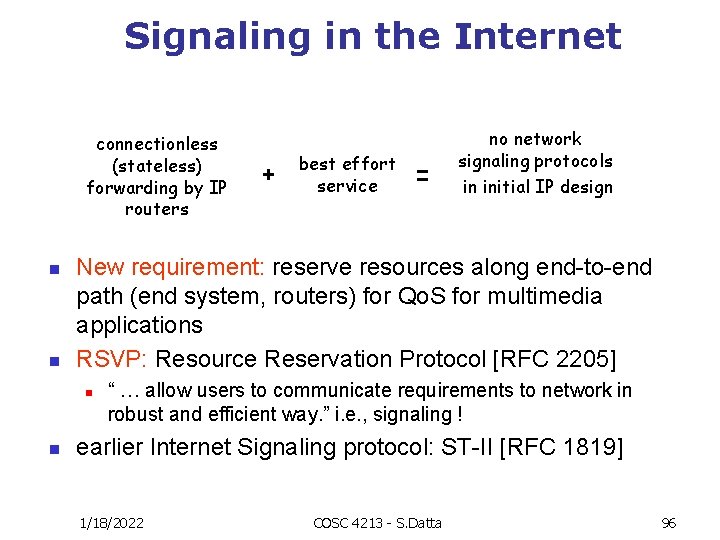 Signaling in the Internet connectionless (stateless) forwarding by IP routers n n = New