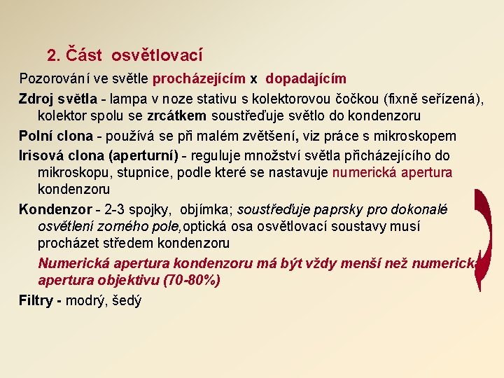 2. Část osvětlovací Pozorování ve světle procházejícím x dopadajícím Zdroj světla - lampa v