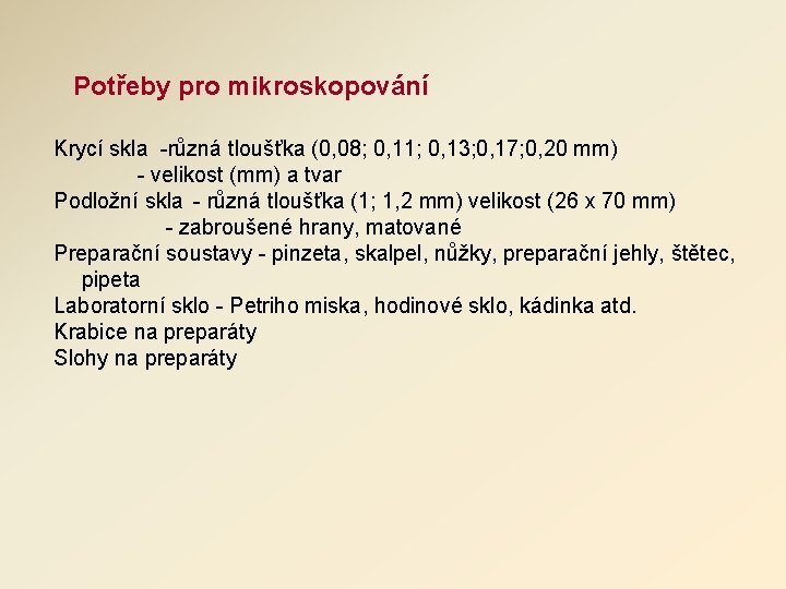 Potřeby pro mikroskopování Krycí skla -různá tloušťka (0, 08; 0, 11; 0, 13; 0, Potřeby pro mikroskopování Krycí skla -různá tloušťka (0, 08; 0, 11; 0, 13; 0,