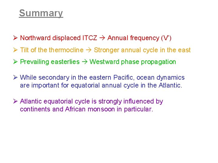 Summary Ø Northward displaced ITCZ Annual frequency (V’) Ø Tilt of thermocline Stronger annual