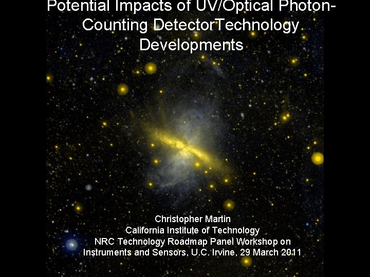 Potential Impacts of UV/Optical Photon. Counting Detector. Technology Developments Christopher Martin California Institute of