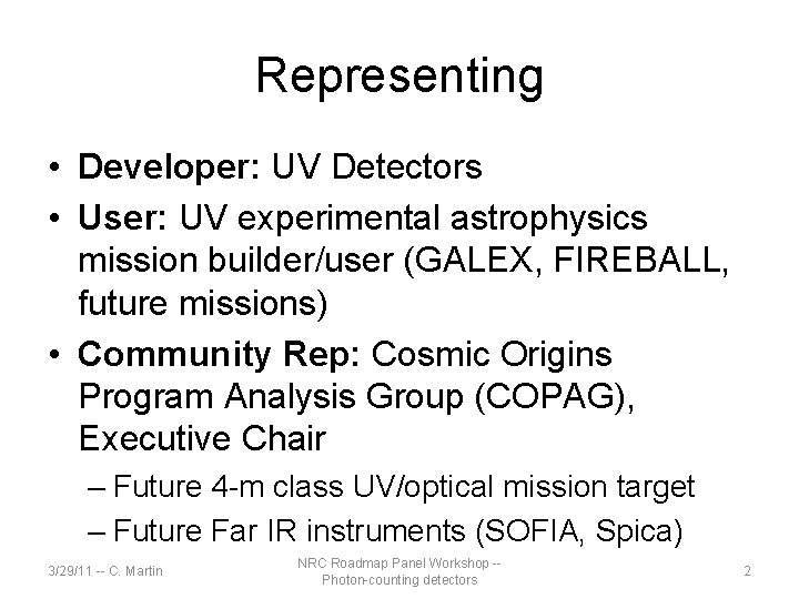 Representing • Developer: UV Detectors • User: UV experimental astrophysics mission builder/user (GALEX, FIREBALL,
