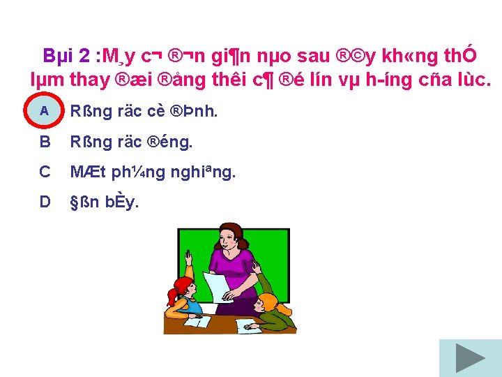 Bµi 2 : M¸y c¬ ®¬n gi¶n nµo sau ®©y kh «ng thÓ lµm