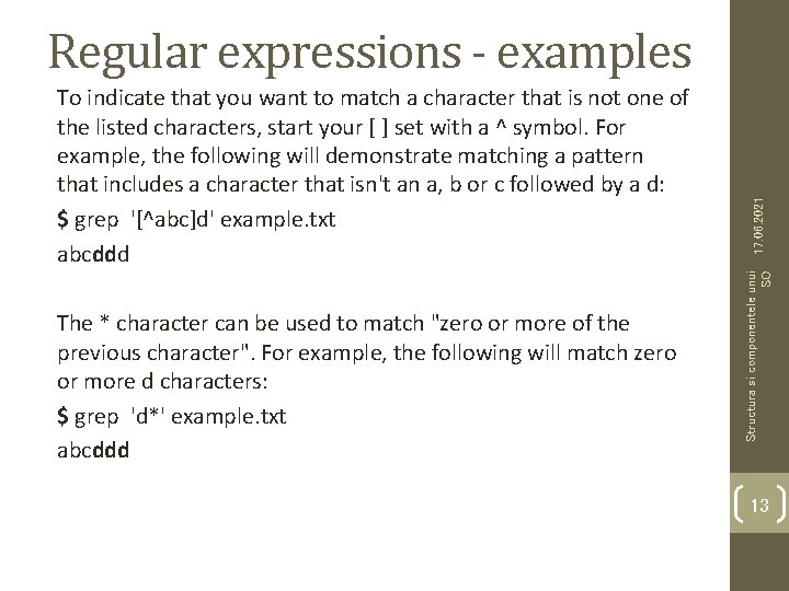 The * character can be used to match "zero or more of the previous The * character can be used to match "zero or more of the previous