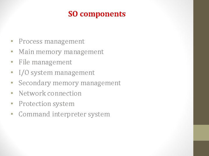 SO components • • Process management Main memory management File management I/O system management SO components • • Process management Main memory management File management I/O system management