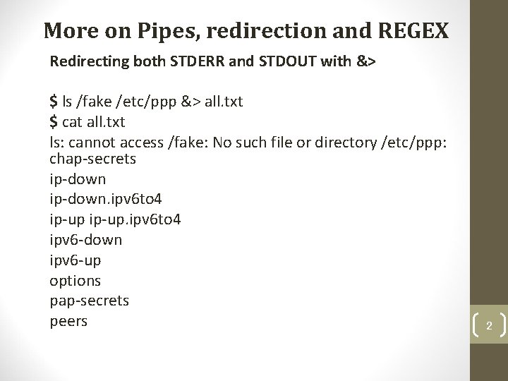 More on Pipes, redirection and REGEX Redirecting both STDERR and STDOUT with &> $ More on Pipes, redirection and REGEX Redirecting both STDERR and STDOUT with &> $