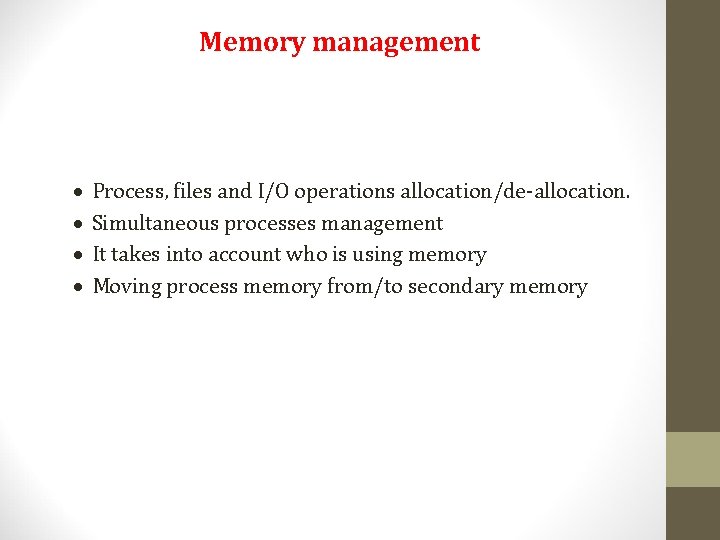Memory management · · Process, files and I/O operations allocation/de-allocation. Simultaneous processes management It Memory management · · Process, files and I/O operations allocation/de-allocation. Simultaneous processes management It