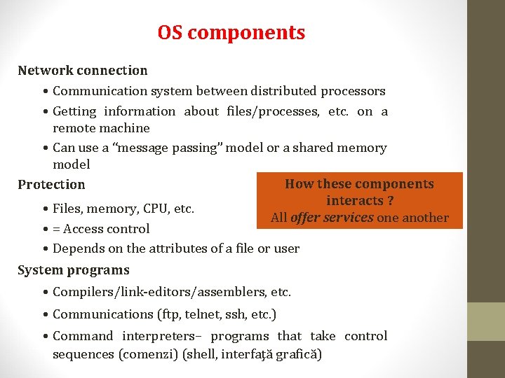 OS components Network connection • Communication system between distributed processors • Getting information about OS components Network connection • Communication system between distributed processors • Getting information about