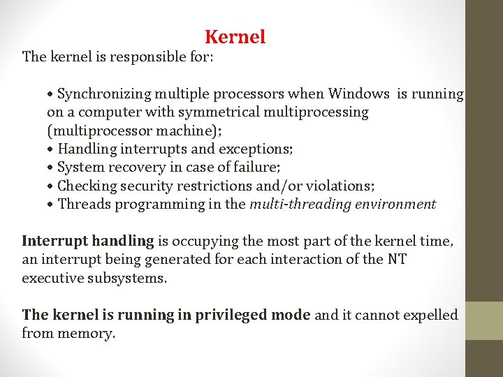 Kernel The kernel is responsible for: • Synchronizing multiple processors when Windows is running Kernel The kernel is responsible for: • Synchronizing multiple processors when Windows is running