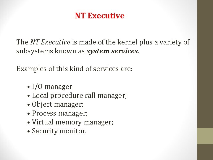 NT Executive The NT Executive is made of the kernel plus a variety of NT Executive The NT Executive is made of the kernel plus a variety of