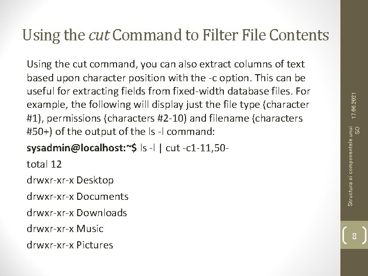 Structura si componentele unui SO Using the cut command, you can also extract columns Structura si componentele unui SO Using the cut command, you can also extract columns