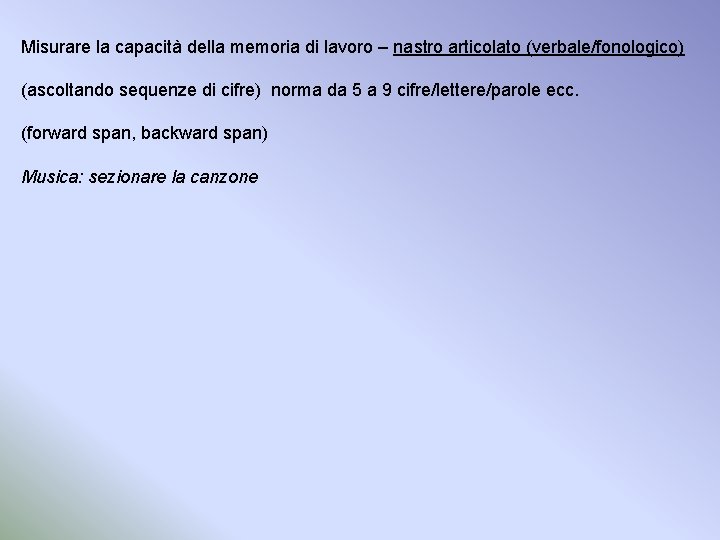 Misurare la capacità della memoria di lavoro – nastro articolato (verbale/fonologico) (ascoltando sequenze di