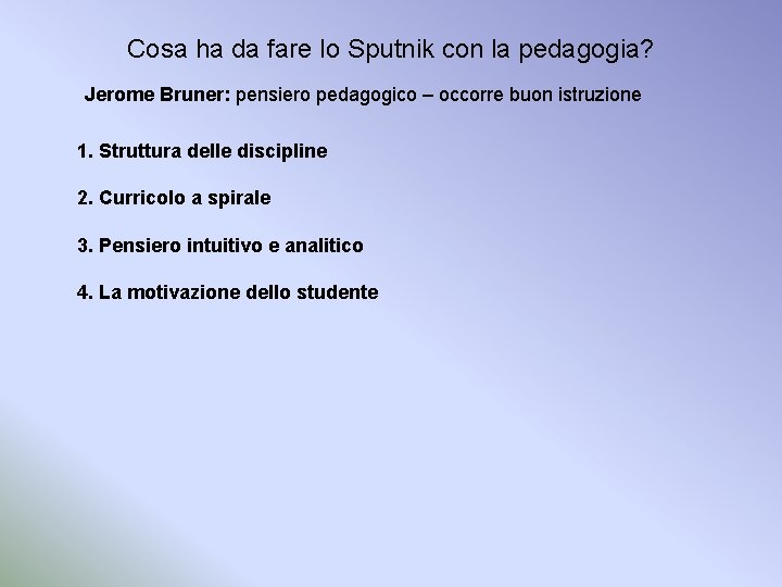 Cosa ha da fare lo Sputnik con la pedagogia? Jerome Bruner: pensiero pedagogico –