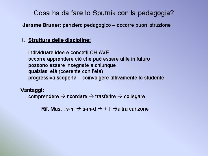 Cosa ha da fare lo Sputnik con la pedagogia? Jerome Bruner: pensiero pedagogico –