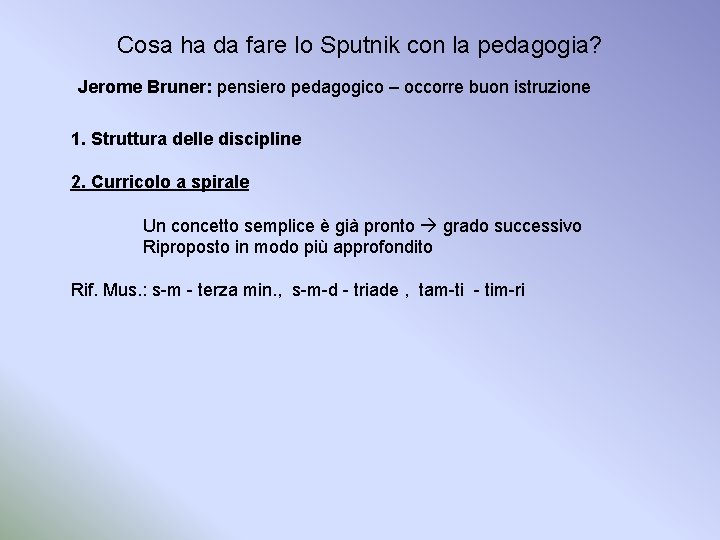 Cosa ha da fare lo Sputnik con la pedagogia? Jerome Bruner: pensiero pedagogico –