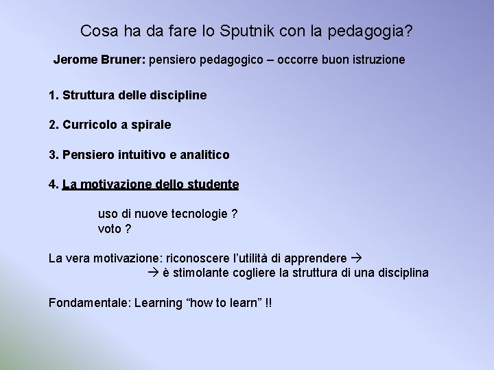 Cosa ha da fare lo Sputnik con la pedagogia? Jerome Bruner: pensiero pedagogico –