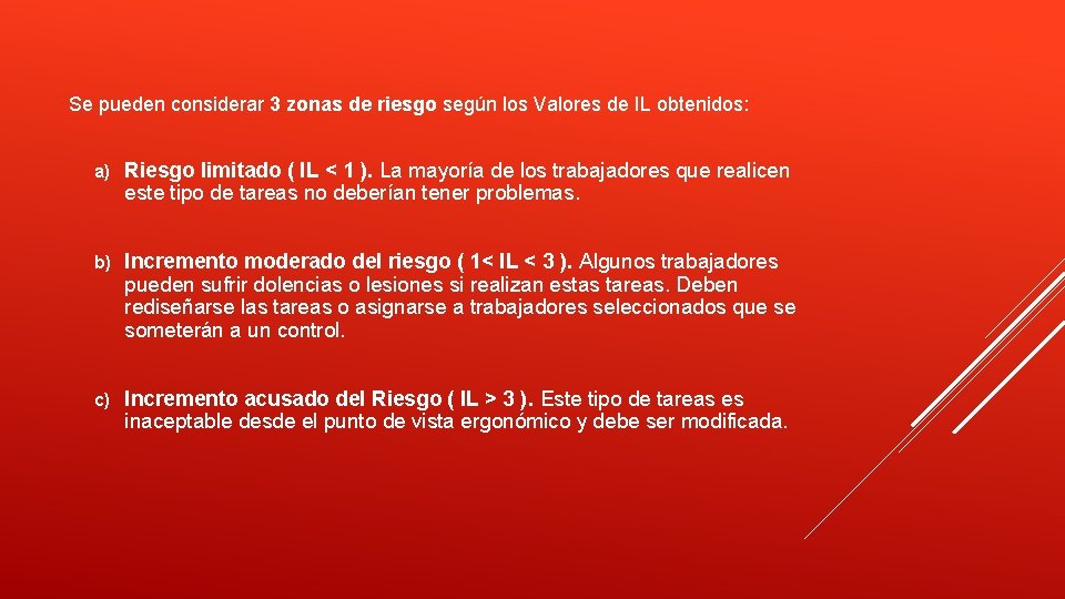Se pueden considerar 3 zonas de riesgo según los Valores de IL obtenidos: a)