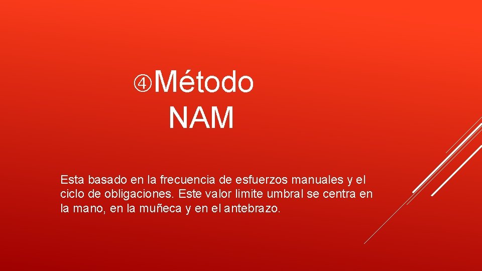  Método NAM Esta basado en la frecuencia de esfuerzos manuales y el ciclo