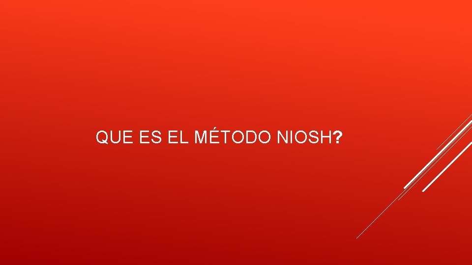 QUE ES EL MÉTODO NIOSH? 