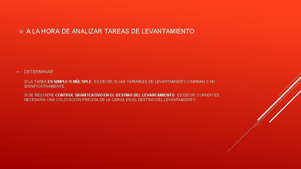  • A LA HORA DE ANALIZAR TAREAS DE LEVANTAMIENTO DETERMINAR: SI LA TAREA