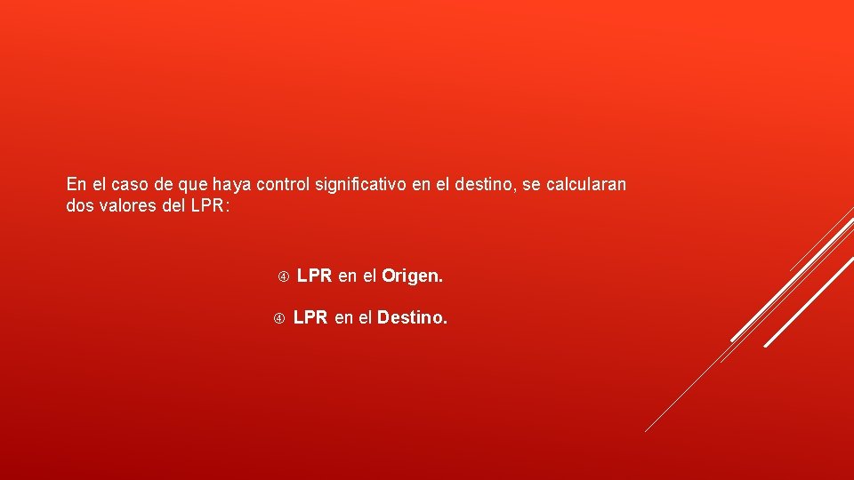 En el caso de que haya control significativo en el destino, se calcularan dos