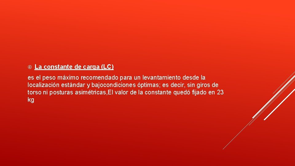  La constante de carga (LC) es el peso máximo recomendado para un levantamiento